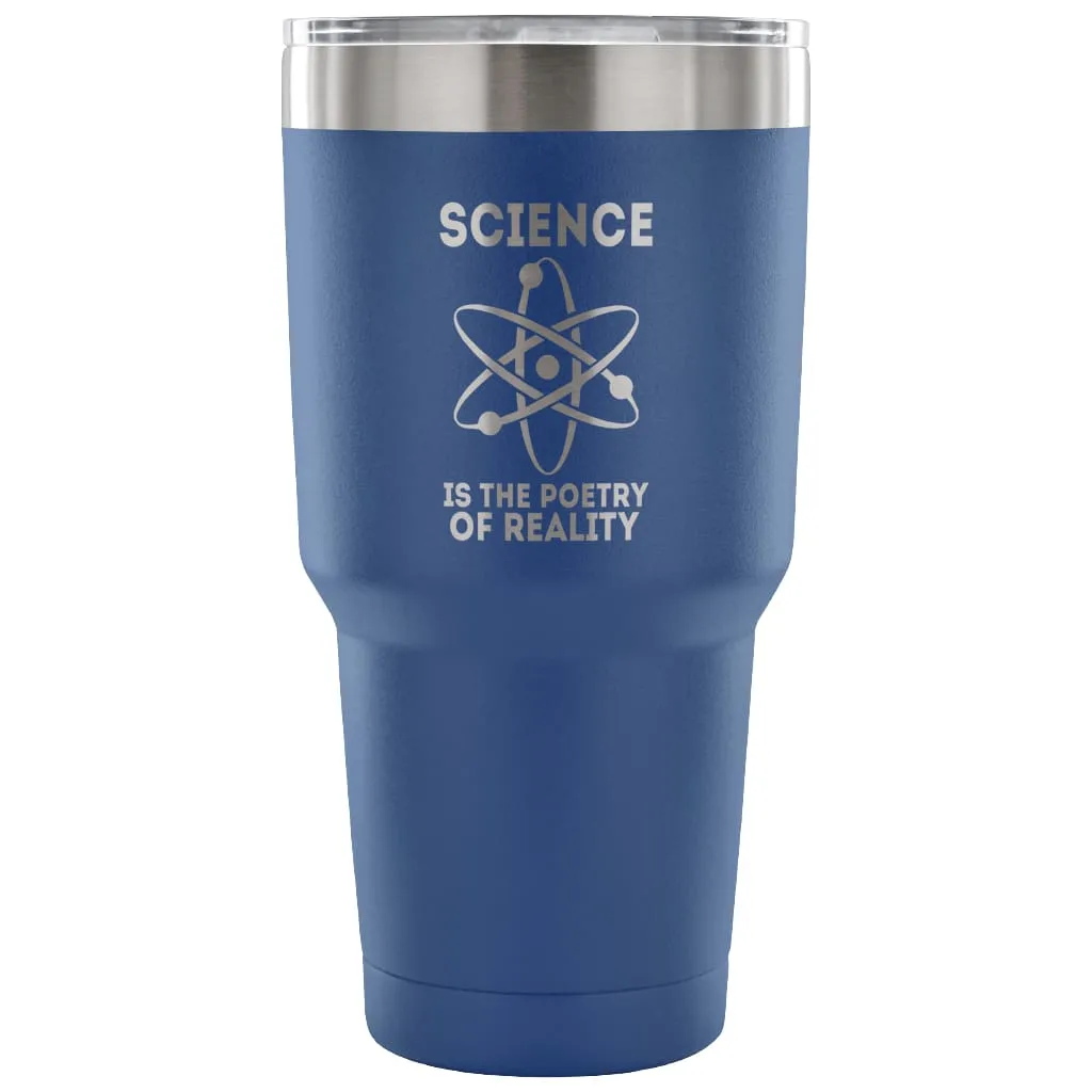 Atom Travel Mug Science Is The Poetry Of Reality 30 oz Stainless Steel Tumbler