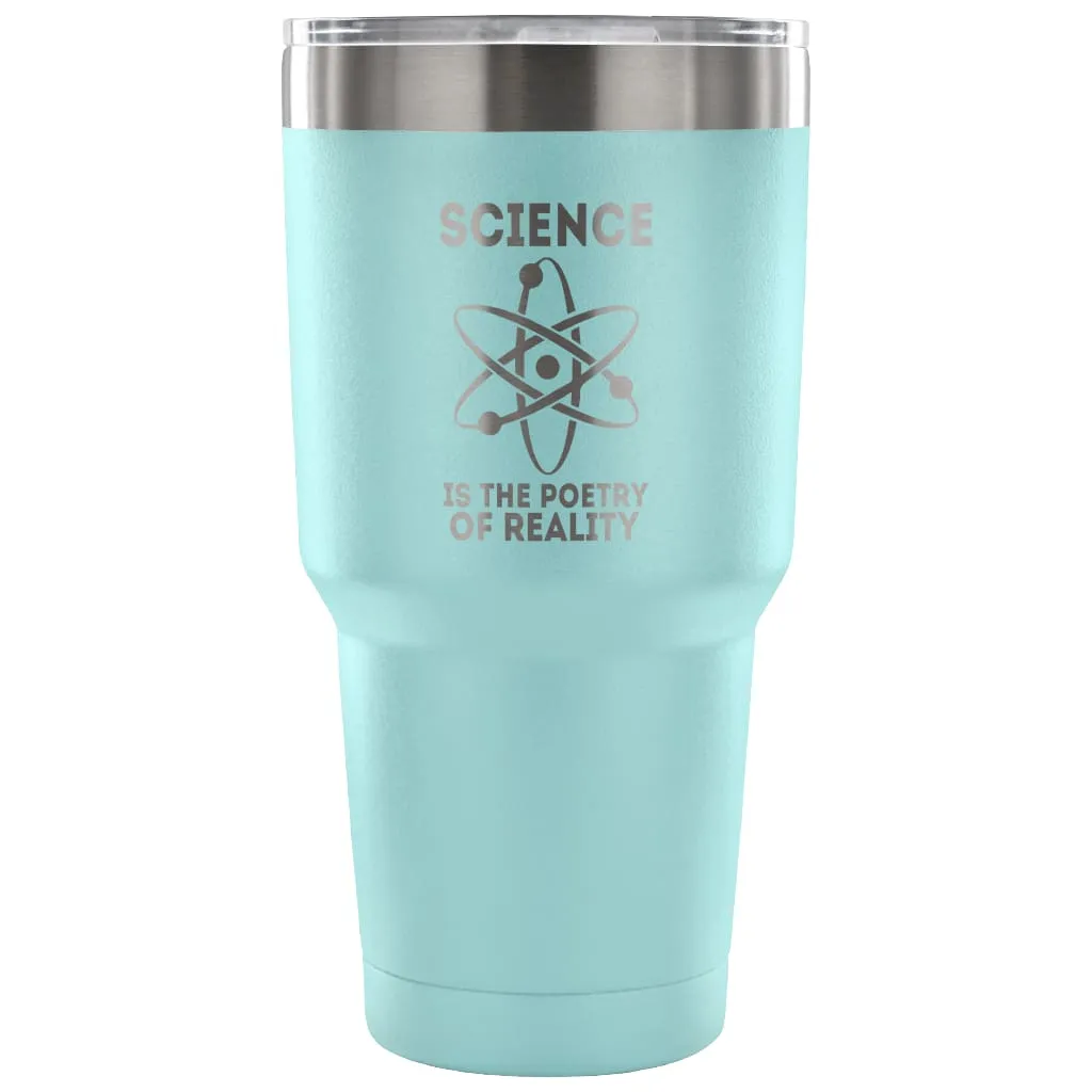 Atom Travel Mug Science Is The Poetry Of Reality 30 oz Stainless Steel Tumbler