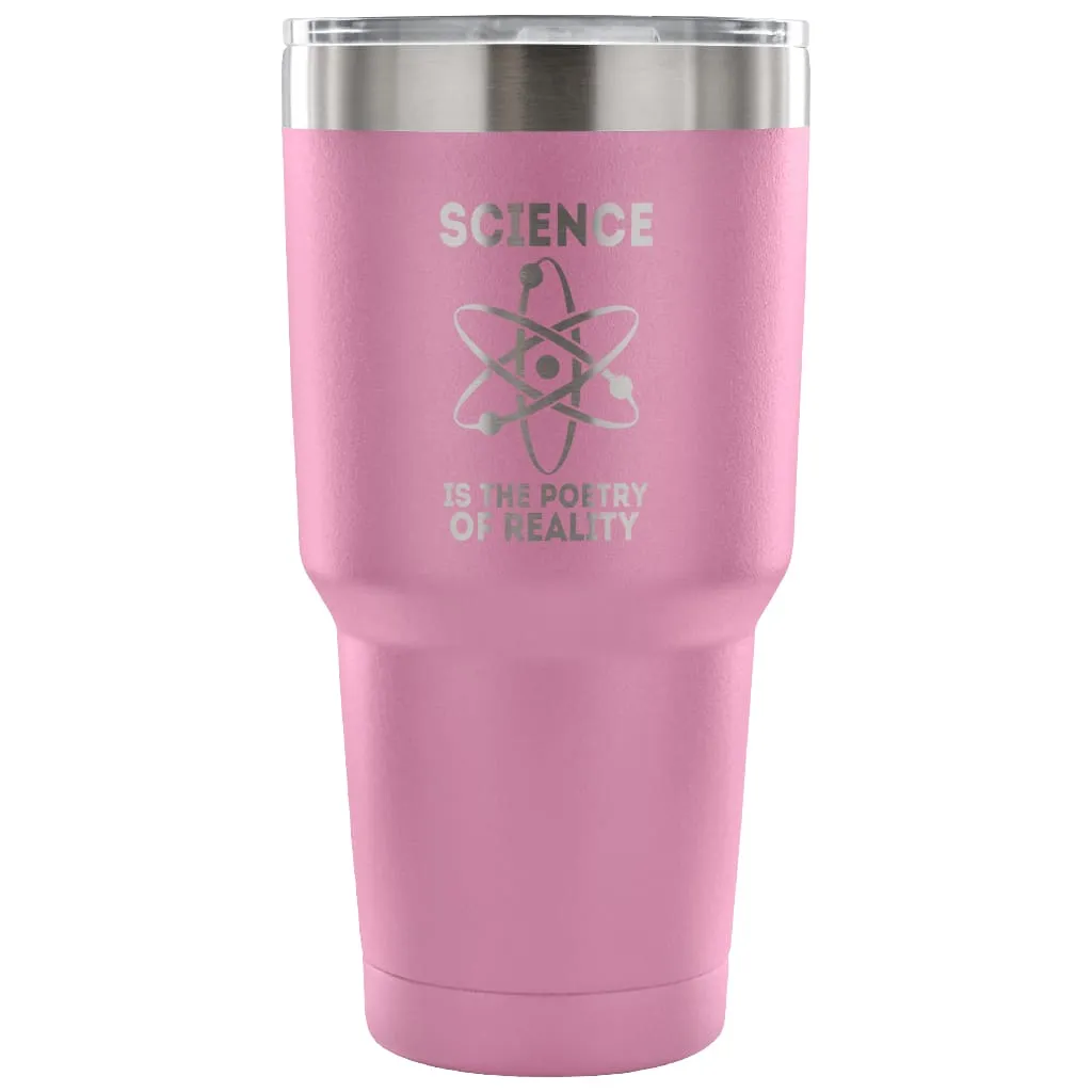 Atom Travel Mug Science Is The Poetry Of Reality 30 oz Stainless Steel Tumbler