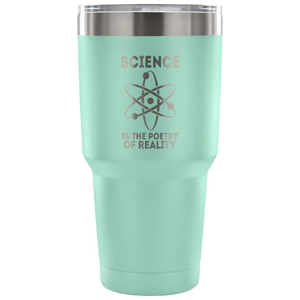 Atom Travel Mug Science Is The Poetry Of Reality 30 oz Stainless Steel Tumbler