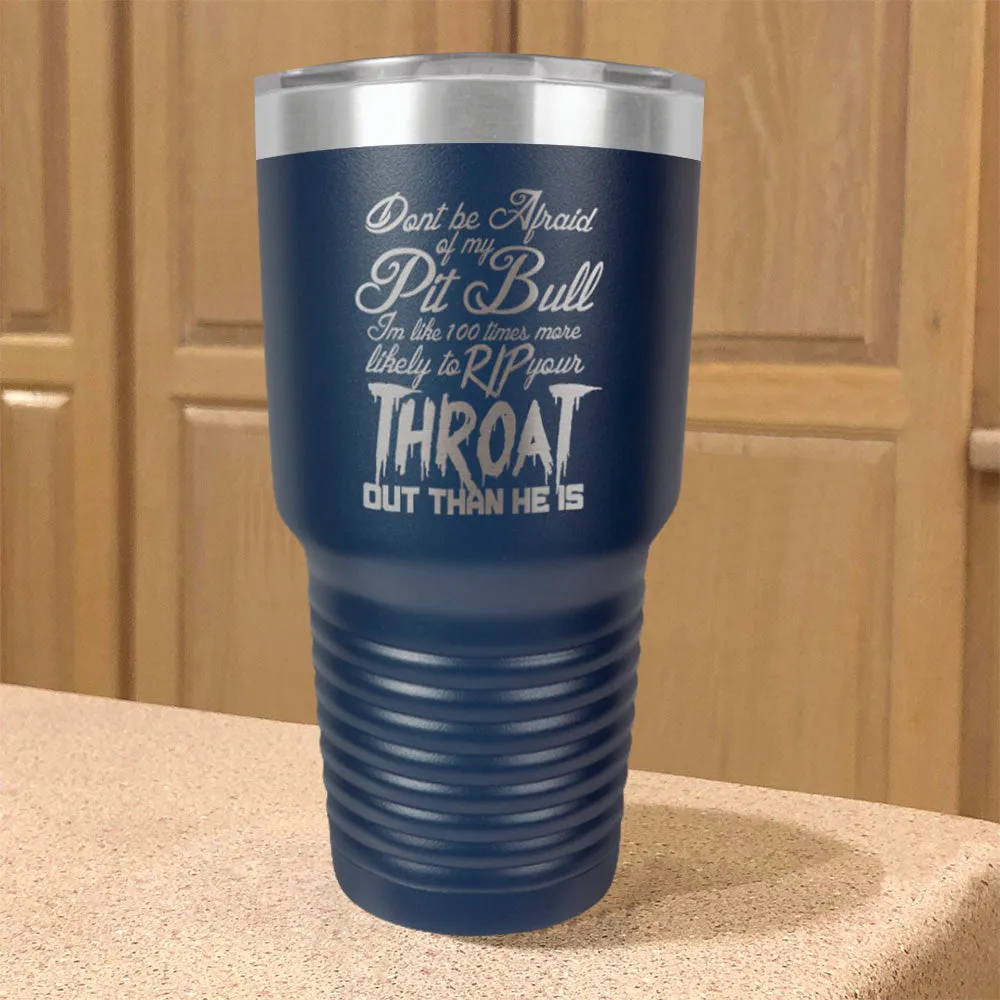 Don't be Afraid Pitbull Stainless Steel Tumbler