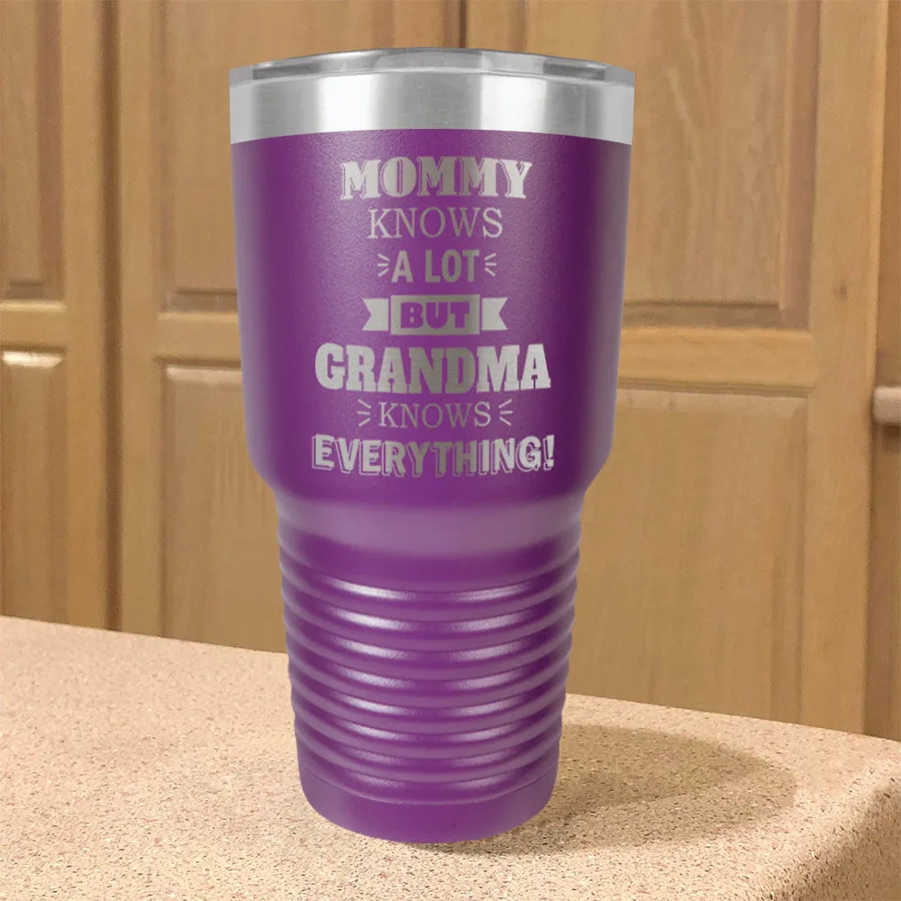 Mommy Knows a Lot but Grandma Knows Everything Personalized Stainless Steel Tumbler