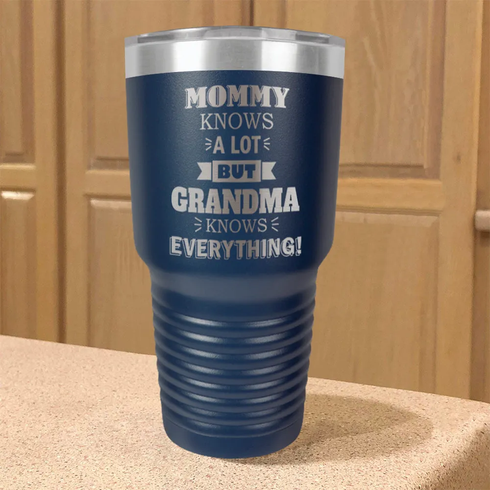 Mommy Knows a Lot but Grandma Knows Everything Personalized Stainless Steel Tumbler