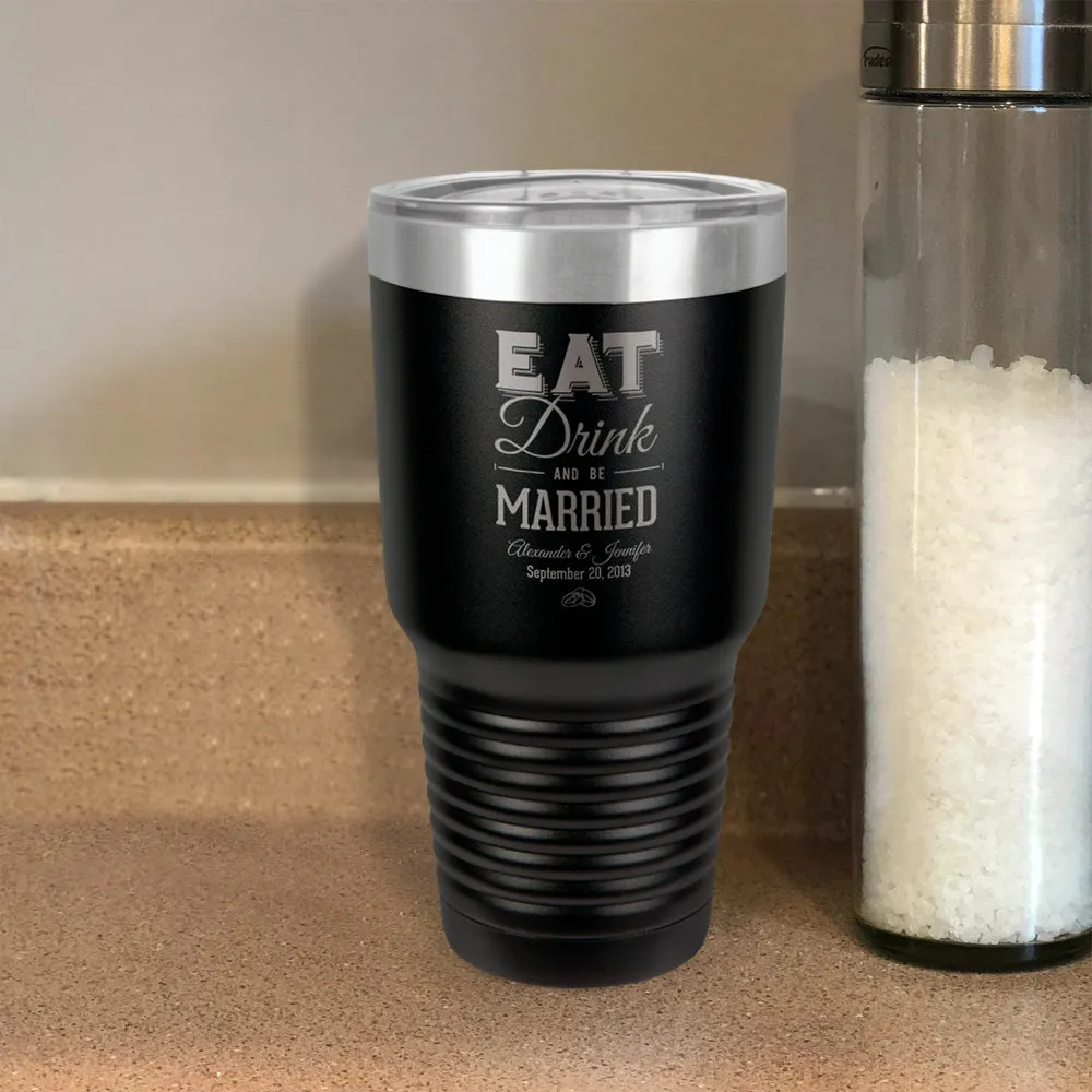 Personalized Stainless Steel Tumbler Eat Drink And be Married