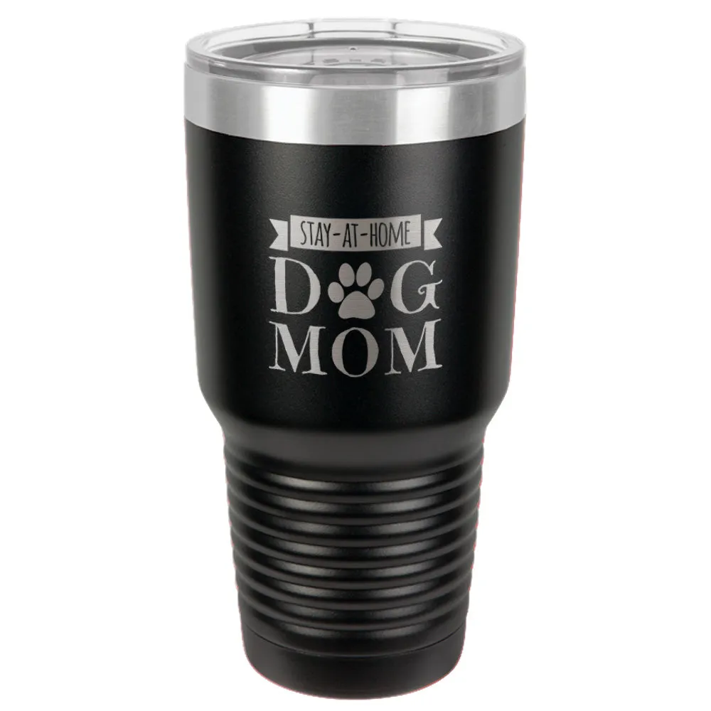 Stay-At-Home Dog Mom Stainless Steel Tumbler