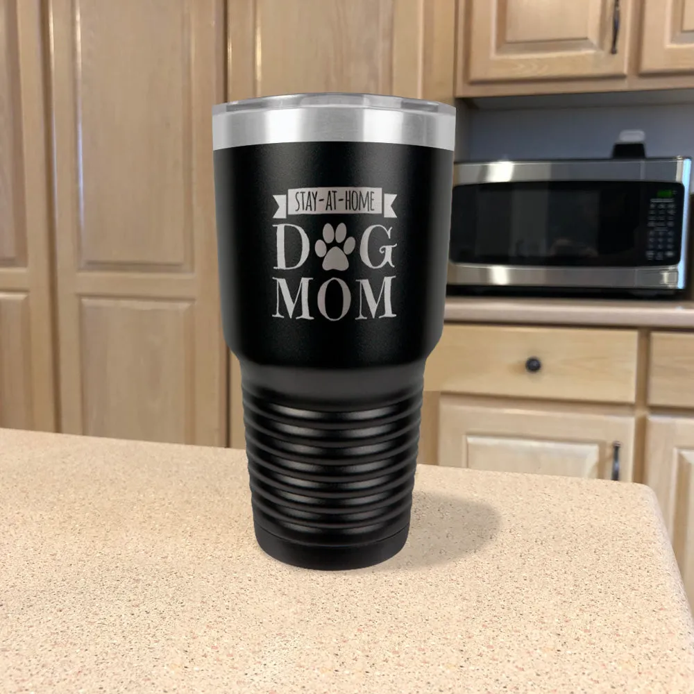 Stay-At-Home Dog Mom Stainless Steel Tumbler