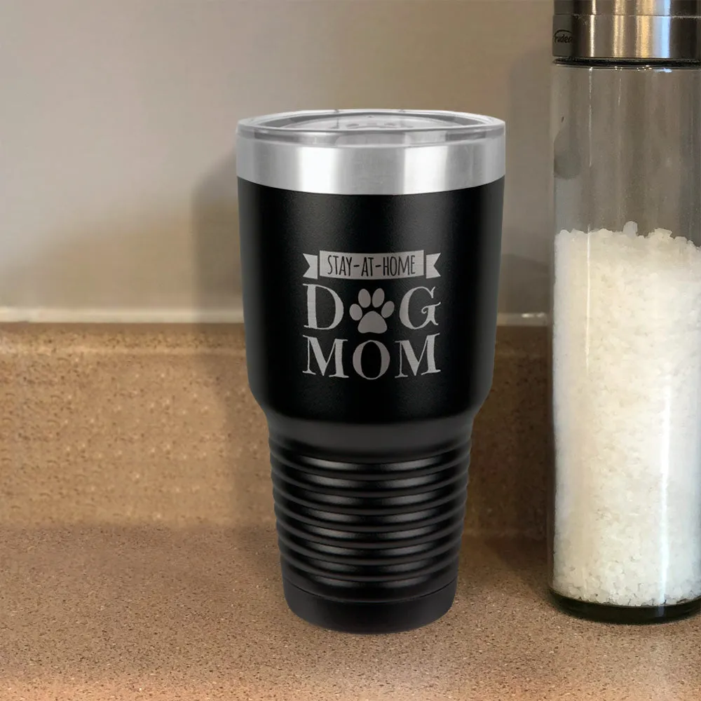 Stay-At-Home Dog Mom Stainless Steel Tumbler