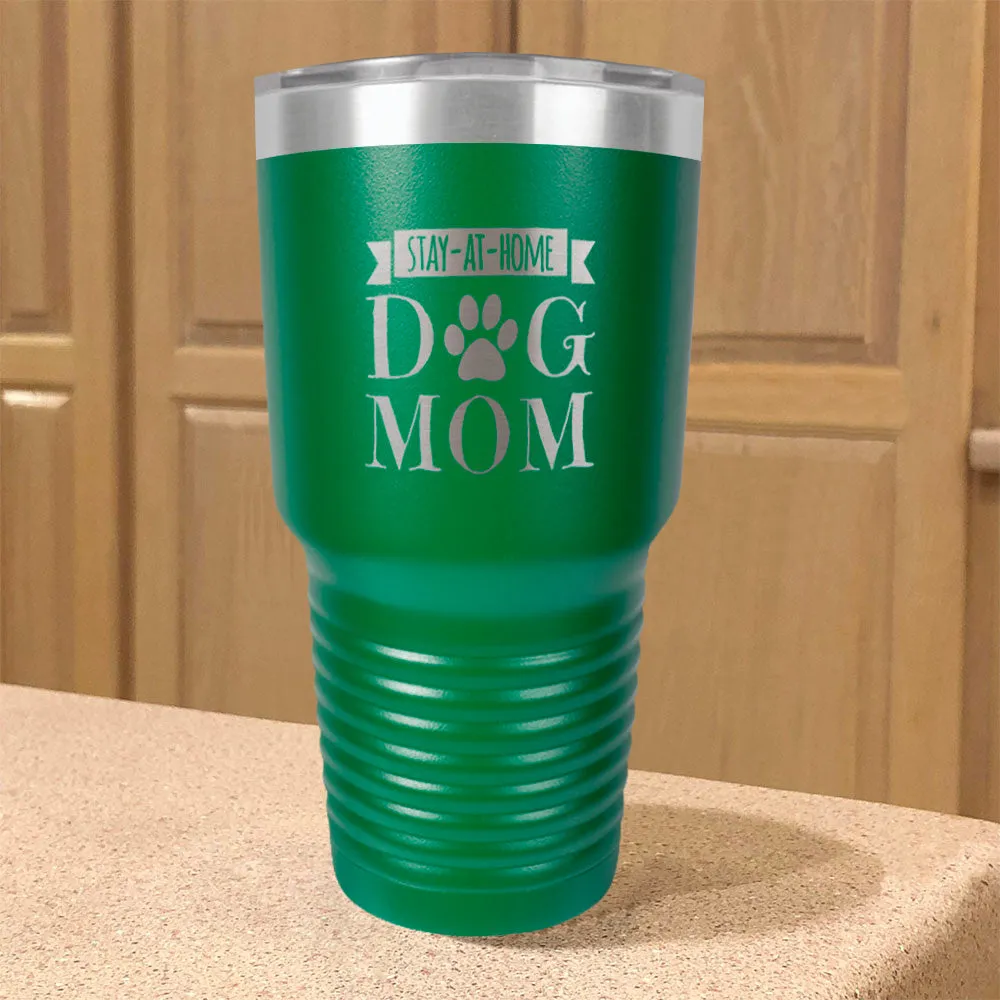 Stay-At-Home Dog Mom Stainless Steel Tumbler