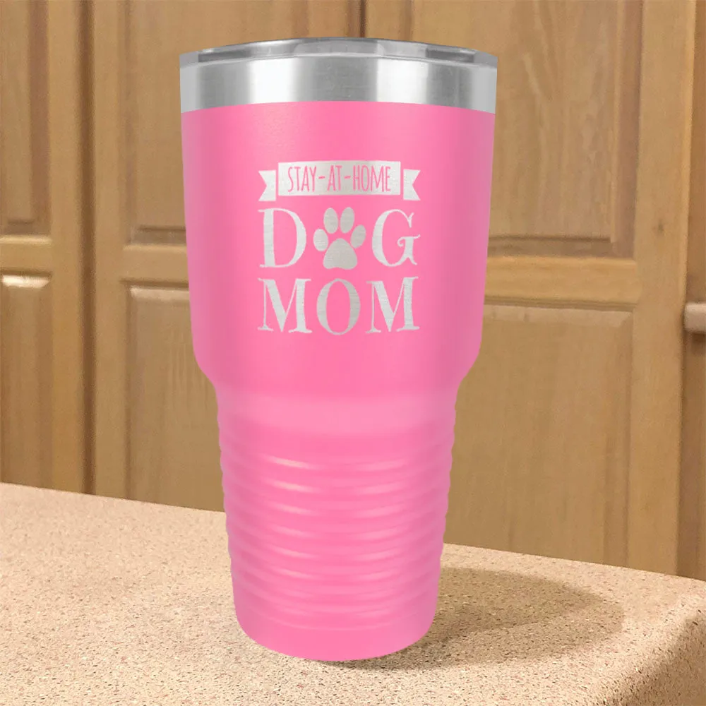 Stay-At-Home Dog Mom Stainless Steel Tumbler