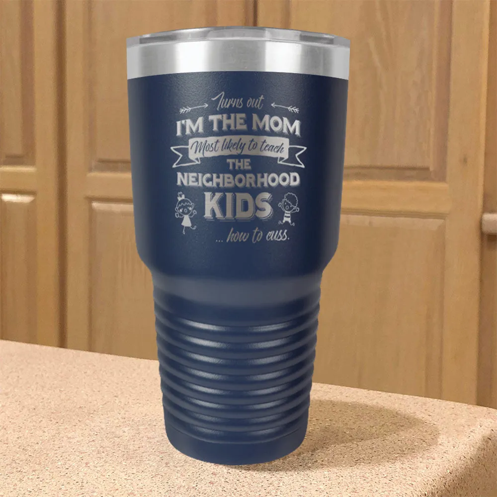 Turns Out I'm The Mom Stainless Steel Tumbler