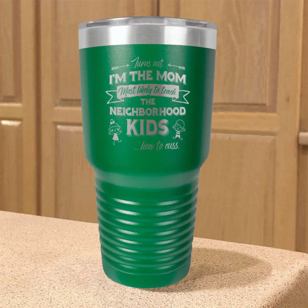 Turns Out I'm The Mom Stainless Steel Tumbler