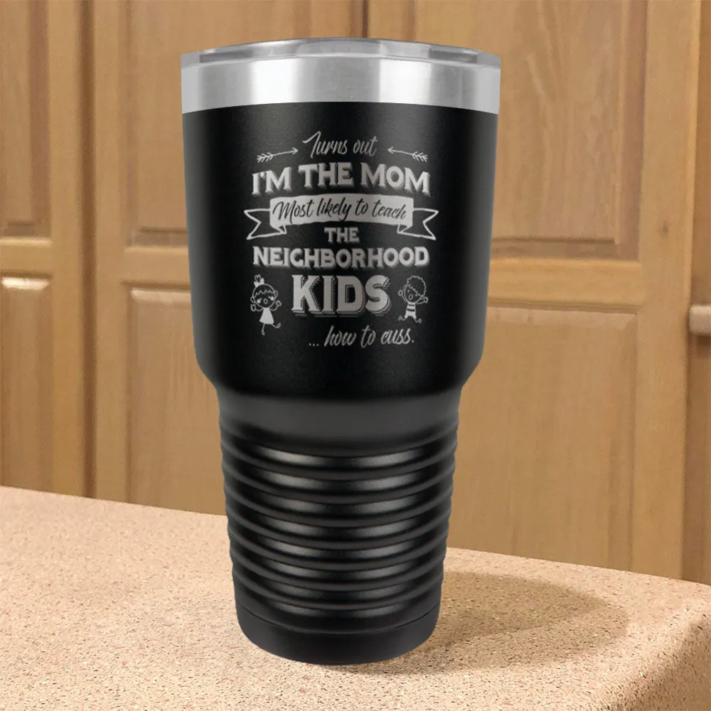 Turns Out I'm The Mom Stainless Steel Tumbler