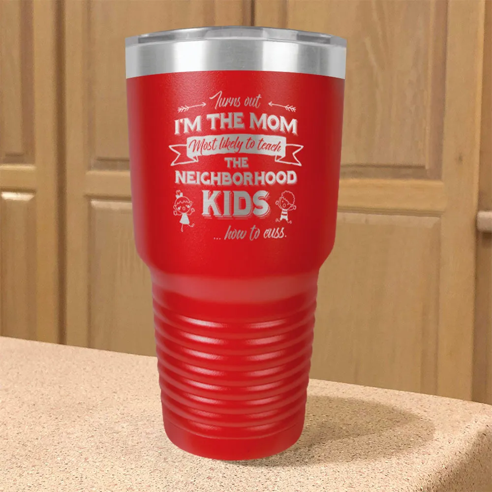 Turns Out I'm The Mom Stainless Steel Tumbler