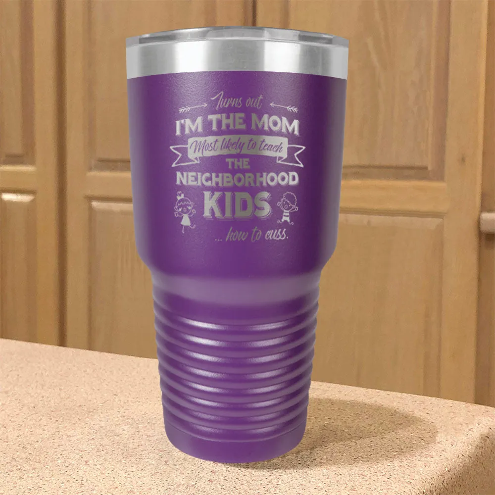 Turns Out I'm The Mom Stainless Steel Tumbler