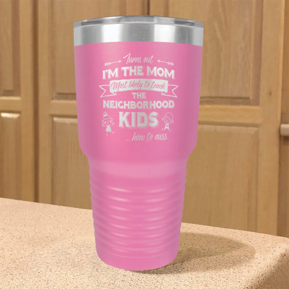 Turns Out I'm The Mom Stainless Steel Tumbler