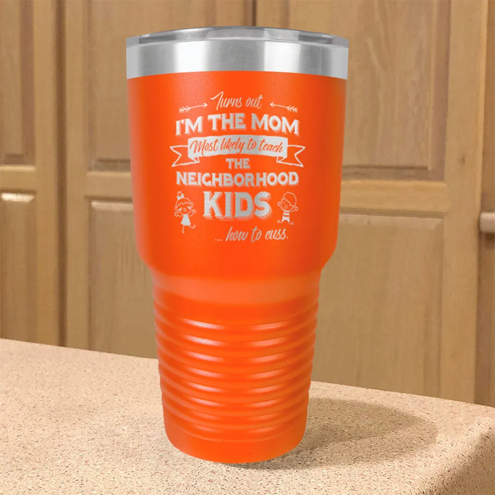 Turns Out I'm The Mom Stainless Steel Tumbler